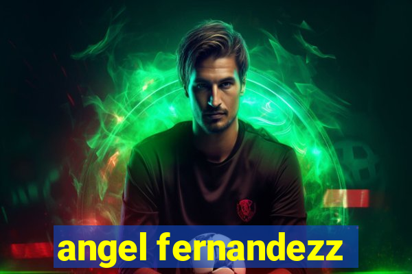 angel fernandezz